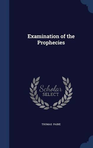 Examination of the Prophecies - Paine, Thomas