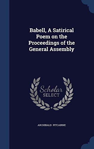 Imagen de archivo de Babell, A Satirical Poem on the Proceedings of the General Assembly a la venta por Lucky's Textbooks