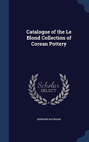 9781296892111: Catalogue of the Le Blond Collection of Corean Pottery