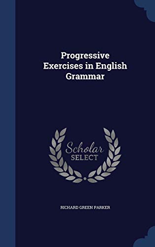 Progressive Exercises in English Grammar (Hardback) - Richard Green Parker