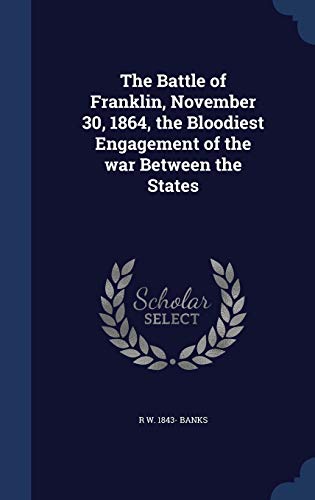 9781296902056: The Battle of Franklin, November 30, 1864, the Bloodiest Engagement of the war Between the States