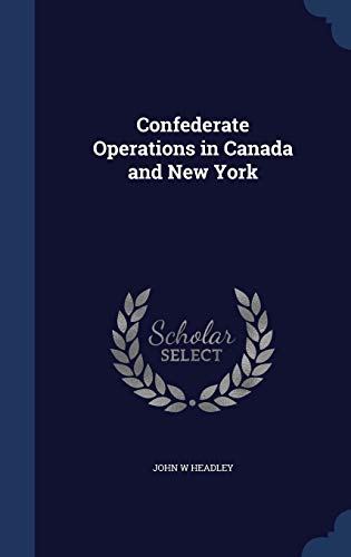 9781296905392: Confederate Operations in Canada and New York