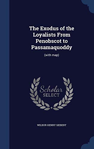 9781296906481: The Exodus of the Loyalists From Penobscot to Passamaquoddy: (with map)