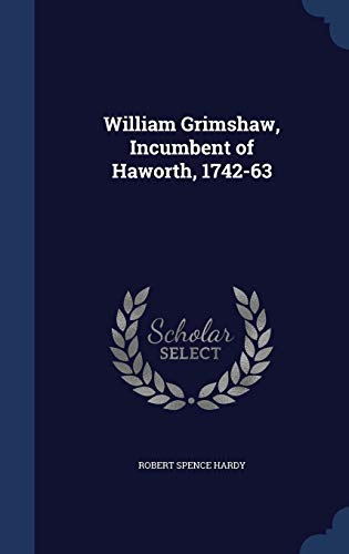 9781296909826: William Grimshaw, Incumbent of Haworth, 1742-63