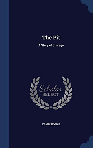 The Pit: A Story of Chicago (Hardback) - Frank Norris
