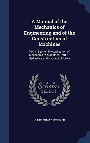 9781296914240: A Manual of the Mechanics of Engineering and of the Construction of Machines: Vol. Ii. Section Ii.--Application of Mechanics to Machines. Part I.--Hydraulics and Hydraulic Motors