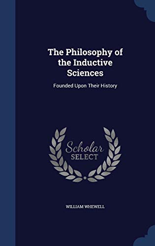 9781296915735: The Philosophy of the Inductive Sciences: Founded Upon Their History