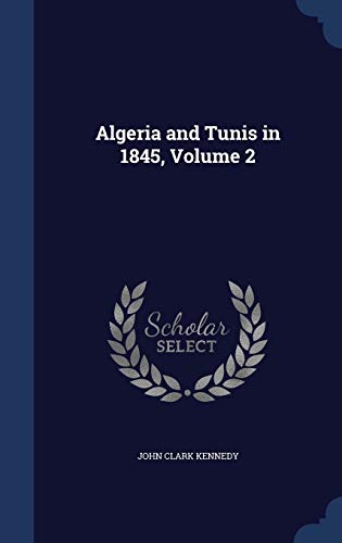 Imagen de archivo de Algeria and Tunis in 1845, Volume 2 a la venta por Lucky's Textbooks