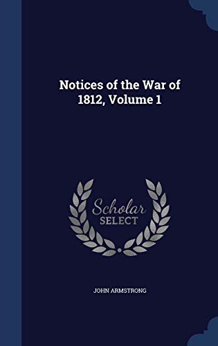 Stock image for Notices of the War of 1812, Volume 1 for sale by Lucky's Textbooks