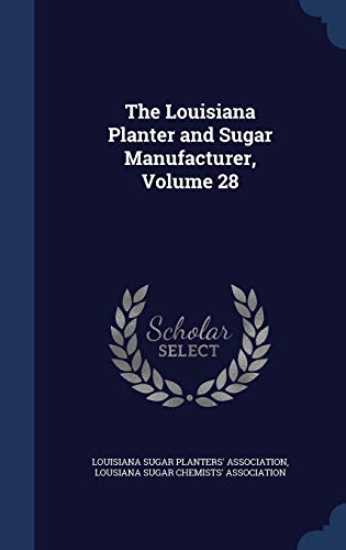 9781296924157: The Louisiana Planter and Sugar Manufacturer, Volume 28