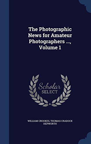 Beispielbild fr The Photographic News for Amateur Photographers ., Volume 1 zum Verkauf von Lucky's Textbooks