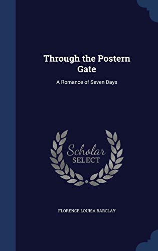 9781296927226: Through the Postern Gate: A Romance of Seven Days