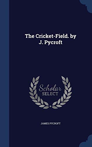Stock image for The Cricket-Field. by J. Pycroft for sale by WorldofBooks