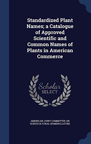 9781296940614: Standardized Plant Names; a Catalogue of Approved Scientific and Common Names of Plants in American Commerce