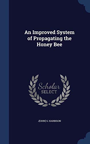9781296941178: An Improved System of Propagating the Honey Bee