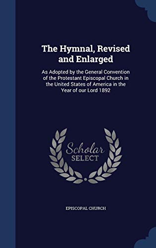 9781296942748: The Hymnal, Revised and Enlarged: As Adopted by the General Convention of the Protestant Episcopal Church in the United States of America in the Year of our Lord 1892