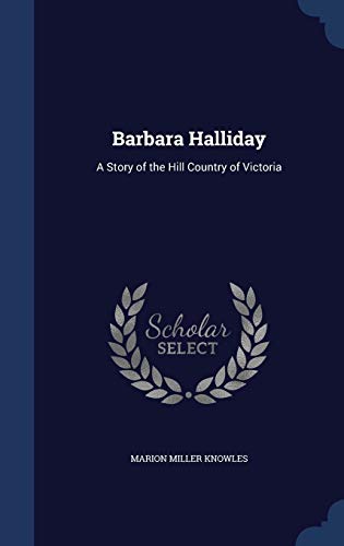 Stock image for Barbara Halliday: A Story of the Hill Country of Victoria for sale by Lucky's Textbooks