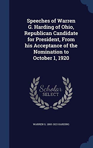 9781296947880: Speeches of Warren G. Harding of Ohio, Republican Candidate for President, From his Acceptance of the Nomination to October 1, 1920