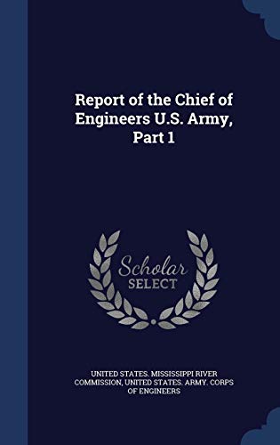 Report of the Chief of Engineers U.S. Army, Part 1 (Hardback)