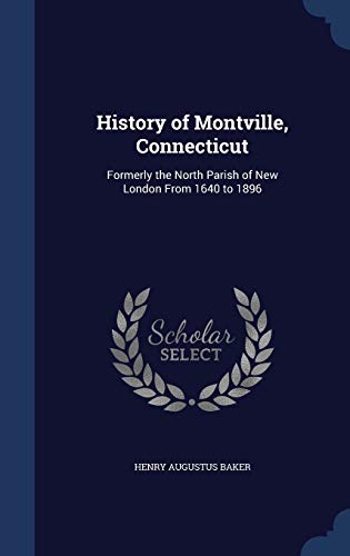 9781296951221: History of Montville, Connecticut: Formerly the North Parish of New London From 1640 to 1896