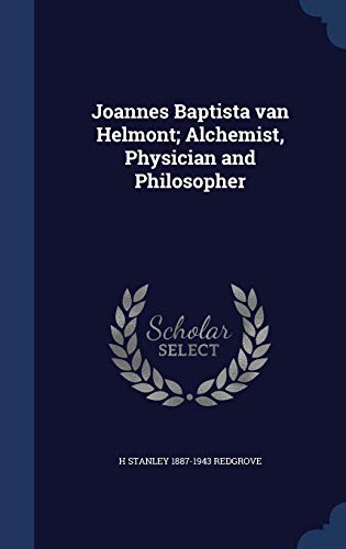 9781296951481: Joannes Baptista van Helmont; Alchemist, Physician and Philosopher