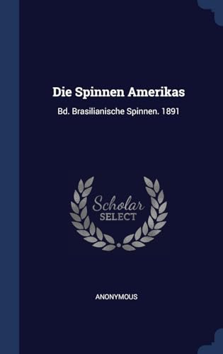 9781296953188: Die Spinnen Amerikas: Bd. Brasilianische Spinnen. 1891