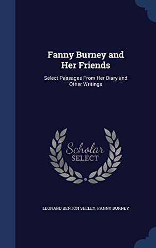 9781296955656: Fanny Burney and Her Friends: Select Passages From Her Diary and Other Writings