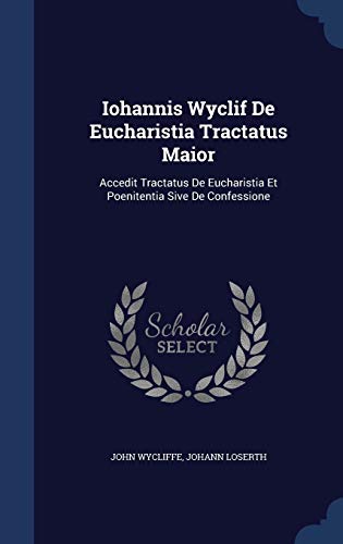 9781296957476: Iohannis Wyclif De Eucharistia Tractatus Maior: Accedit Tractatus De Eucharistia Et Poenitentia Sive De Confessione