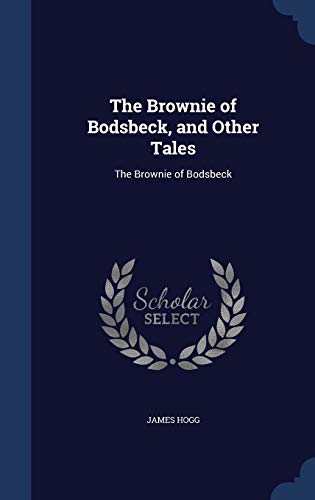 9781296957612: The Brownie of Bodsbeck, and Other Tales: The Brownie of Bodsbeck