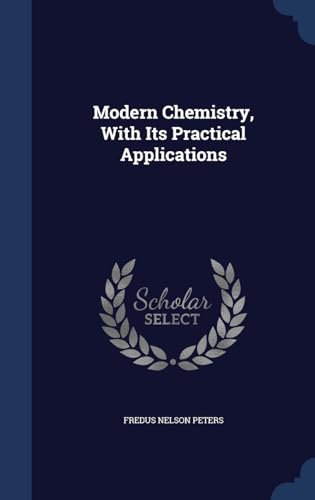 9781296958121: Modern Chemistry, With Its Practical Applications