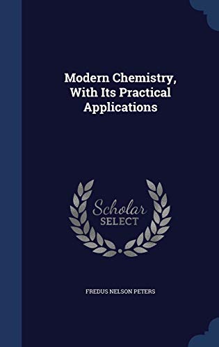 Stock image for Modern Chemistry, With Its Practical Applications for sale by Lucky's Textbooks