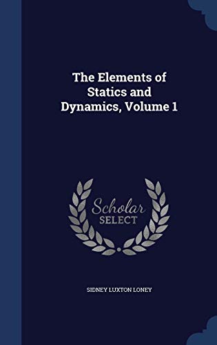 9781296959814: The Elements of Statics and Dynamics, Volume 1