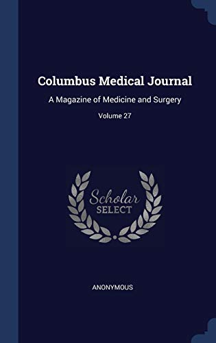 Imagen de archivo de Columbus Medical Journal: A Magazine of Medicine and Surgery; Volume 27 a la venta por Lucky's Textbooks