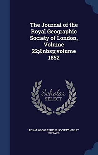 9781296966478: The Journal of the Royal Geographic Society of London, Volume 22; volume 1852