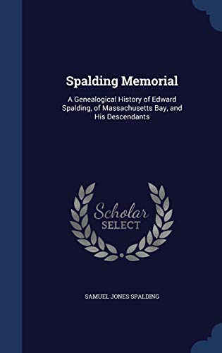 9781296967581: Spalding Memorial: A Genealogical History of Edward Spalding, of Massachusetts Bay, and His Descendants