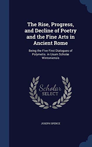 9781296969226: The Rise, Progress, and Decline of Poetry and the Fine Arts in Ancient Rome: Being the Five First Dialogues of Polymetis. in Usum Schol Wintoniensis