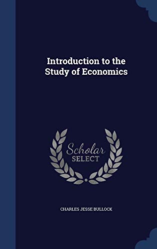 Introduction to the Study of Economics (Hardback) - Charles Jesse Bullock