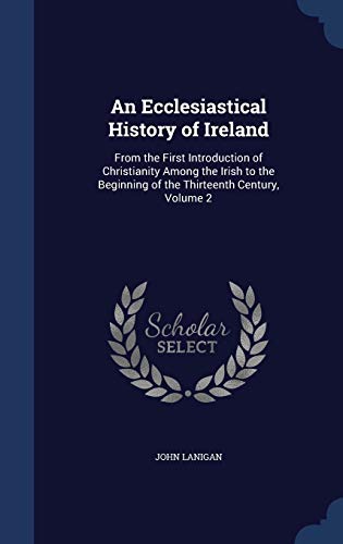 9781296975326: An Ecclesiastical History of Ireland: From the First Introduction of Christianity Among the Irish to the Beginning of the Thirteenth Century, Volume 2
