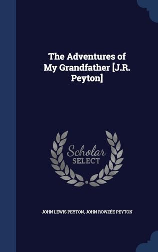 Stock image for The Adventures of My Grandfather [J.R. Peyton] for sale by Lucky's Textbooks