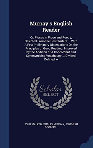 9781296982621: Murray's English Reader: Or, Pieces in Prose and Poetry, Selected From the Best Writers ... With A Few Preliminary Observations On the Principles of ... Vocabulary ... Divided, Defined, A