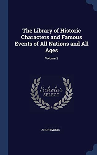 9781296985783: The Library of Historic Characters and Famous Events of All Nations and All Ages; Volume 2