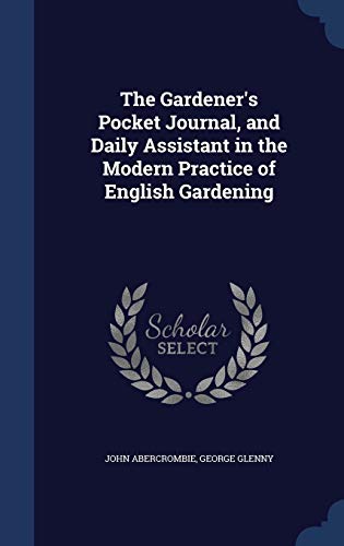 9781296986872: The Gardener's Pocket Journal, and Daily Assistant in the Modern Practice of English Gardening