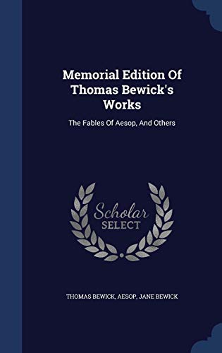 Imagen de archivo de Memorial Edition Of Thomas Bewick's Works: The Fables Of Aesop, And Others a la venta por Lucky's Textbooks