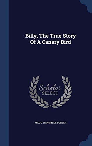 Stock image for Billy, The True Story Of A Canary Bird for sale by Lucky's Textbooks