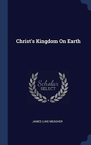 Beispielbild fr Christ's Kingdom On Earth zum Verkauf von Lucky's Textbooks