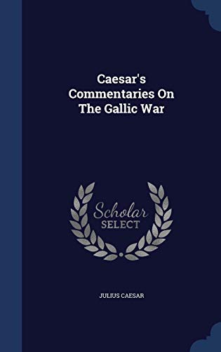 Caesar's Commentaries on the Gallic War (Hardback) - Julius Caesar