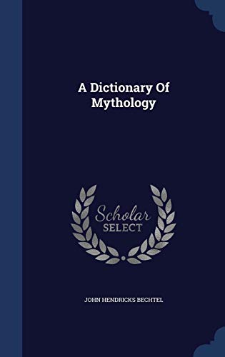 9781296998110: A Dictionary Of Mythology