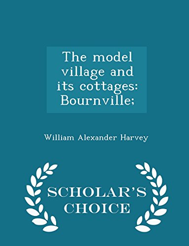 9781297004476: The model village and its cottages: Bournville; - Scholar's Choice Edition