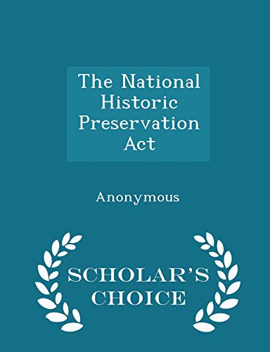 9781297009327: The National Historic Preservation Act - Scholar's Choice Edition