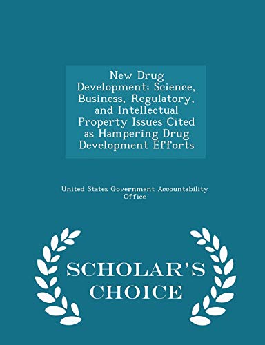 Stock image for New Drug Development: Science, Business, Regulatory, and Intellectual Property Issues Cited as Hampering Drug Development Efforts - Scholar's Choice Edition for sale by THE SAINT BOOKSTORE